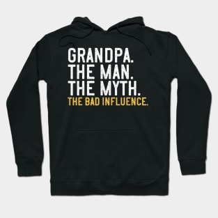 Father's Day  Grandpa The Man The Myth The Bad Influence Hoodie